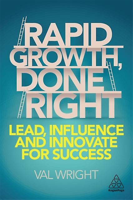 Rapid Growth Done Right - Val Wright - Business innovation - Kogan Page Ltd - Paperback