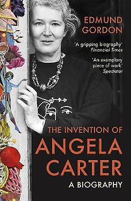 The Invention Of Angela Carter by Edmund Gordon Paperback