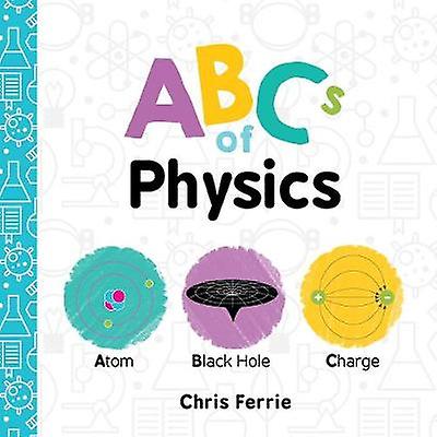 Abcs Of Physics by Chris Ferrie Board book Book