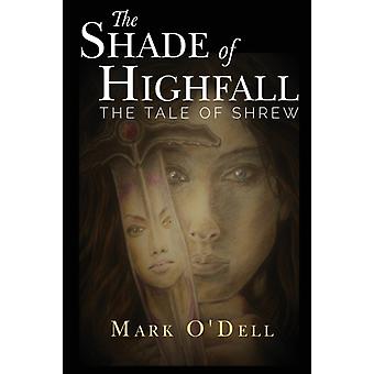The Shade Of Highfall The Tale Of Shrew - Mark O'Dell