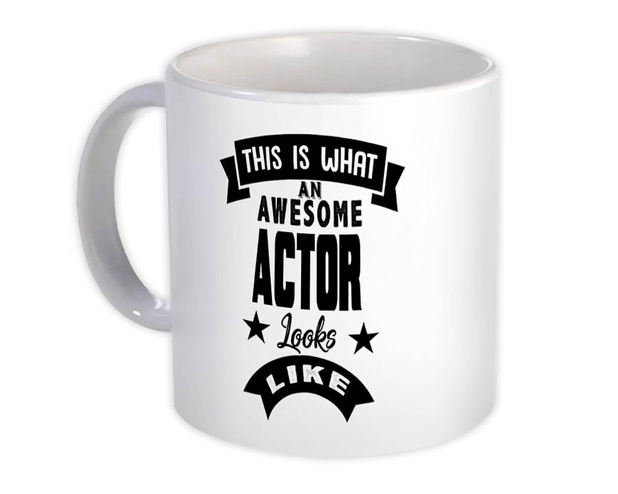 Gift Mug: This is What an Awesome ACTOR Looks Like Work