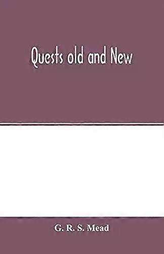 Quests Old And - G. R. S. Mead