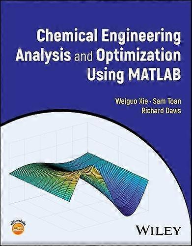 Chemical Engineering Analysis And Optimization Using Matlab by Davis & Richard University of Minnesota & Duluth & MN & USA Hardback Book