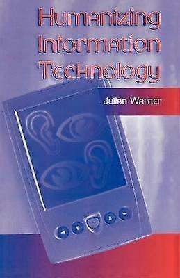 Humanizing Information Technology