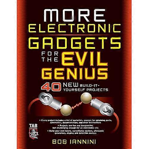 MORE Electronic Gadgets for the Evil Genius: 40 NEW Build-it-Yourself Projects