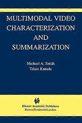 Multimodal Video Characterization and Summarization