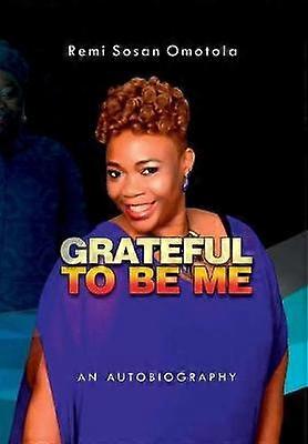 Grateful to be Me: An Autobiography