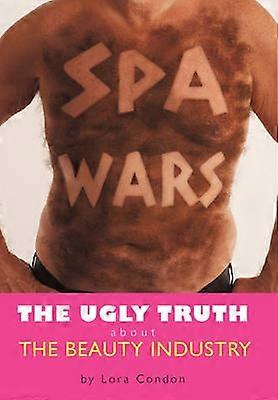 Spa Wars The Ugly Truth about the Beauty Industry