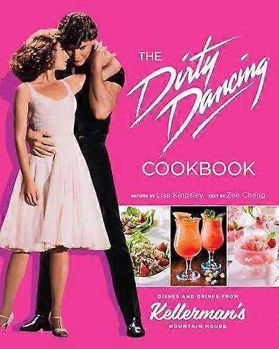 The Dirty Dancing Cookbook by Lisa Kingsley Hardback Book