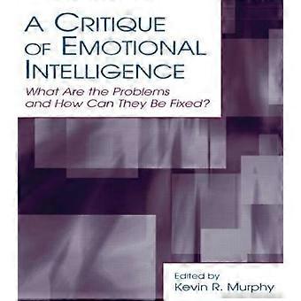 A Critique of Emotional Intelligence