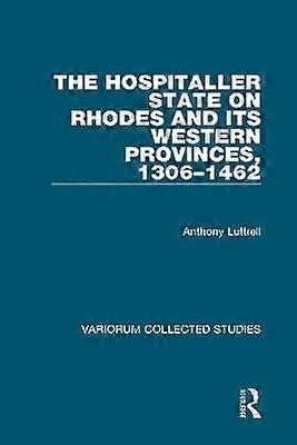 The Hospitaller State on Rhodes and its Western Provinces 1306-1462