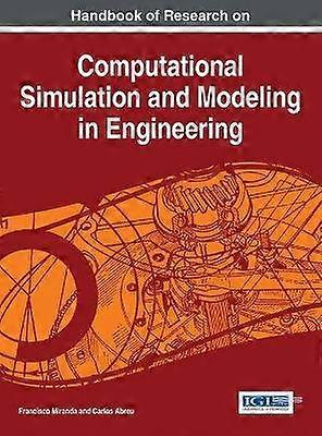 Handbook of Research on Computational Simulation and Modeling in Engineering