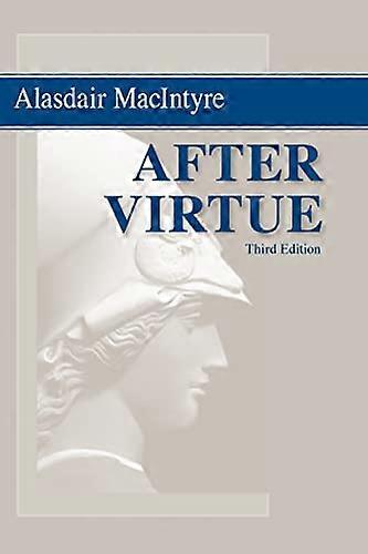 After Virtue: A Study in Moral Theory Third Edition