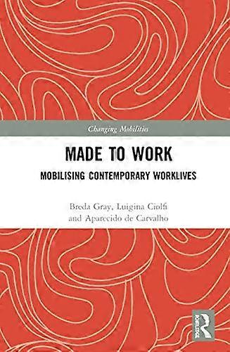Made To Work: Mobilising Contemporary Worklives
