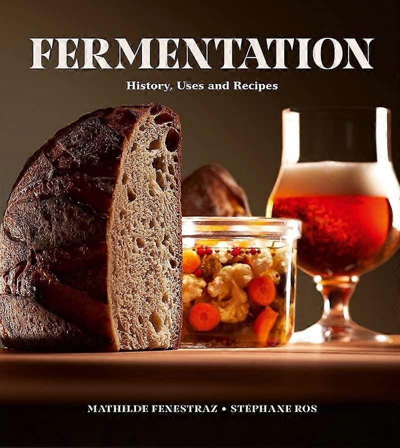 Fermentation : histoire, utilisations et recettes