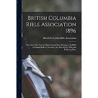 British Columbia Rifle Association 1896 [Mikroform] : Preisliste der 23. jährlichen Preisverleihung, die am Donnerstag im Central Park stattfindet.