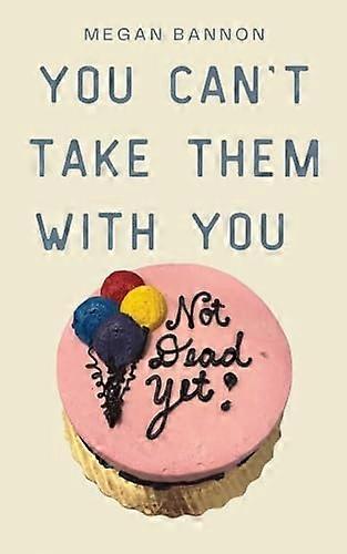 You Can't Take Them with You