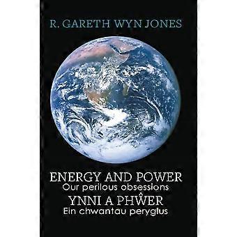 Energie und Macht - Unsere gefährlichen Obsessionen / Ynni a PhÅμer - Ein chwantau peryglus