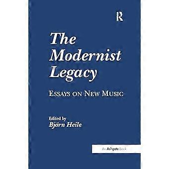 The Modernist Legacy: Essays over nieuwe muziek