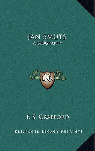 Jan Smuts: A Biography