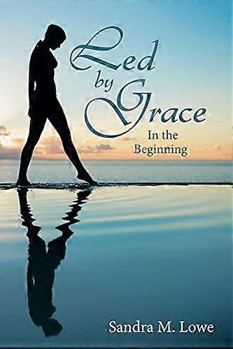 Led by Grace: in the Beginning