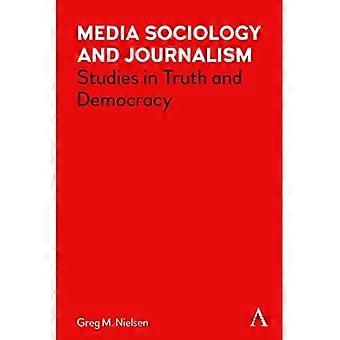Mediensoziologie und Journalismus : Studien zu Wahrheit und Demokratie