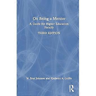 On Being a Mentor A Guide for Higher Education Faculty