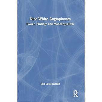 Nice White Anglophones Power Privilege and Monolingualism