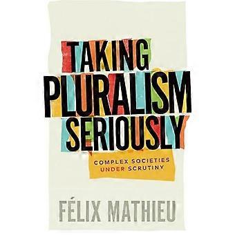 Taking Pluralism Seriously Complex Societies Under Scrutiny