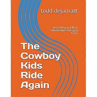 The cowboy kids ride again jesse, rosy, and buck and the new colts and foals