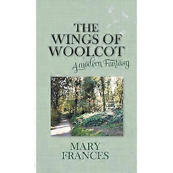 The Wings Of Woolcot A Modern Fantasy - Mary Frances