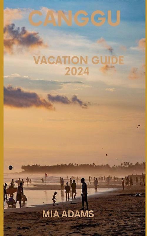 Canggu Vacation Guide 2024 An Indulging Experience