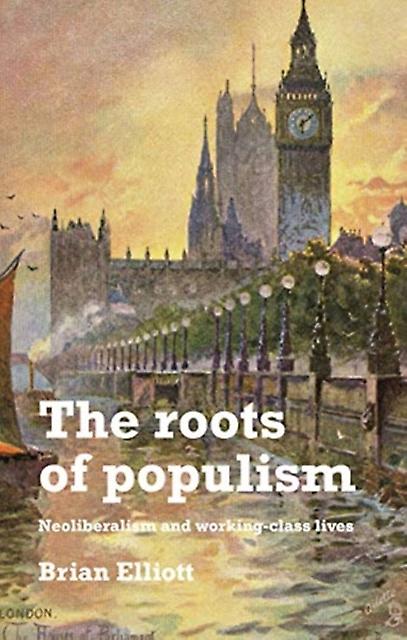The Roots Of Populism by Brian Elliott Paperback Book