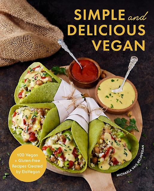 Simple And Delicious Vegan by Michaela Vais Hardback Book