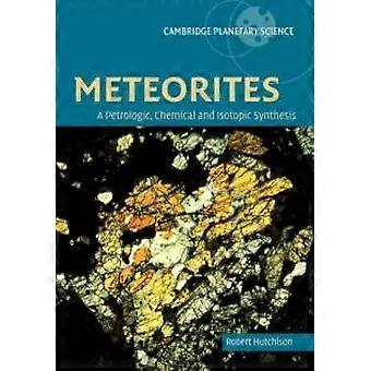 Meteoriten: Eine petrologische, chemische und isotopische Synthese – Robert Hutchison