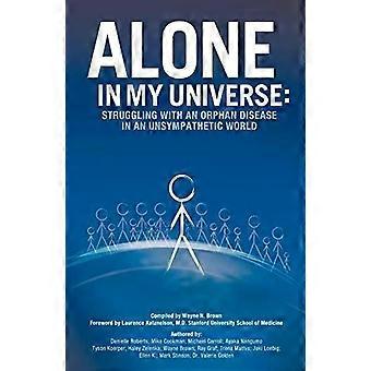 Sozinho no meu universo, lutando contra uma doença rara em um mundo insensível - Wayne Brown