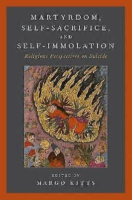 Martyrdom Self-Sacrifice and Self-Immolation
