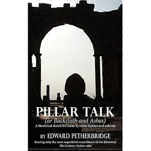Pillar Talk: (ou Backcloth and Ashes)