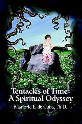 Tentacles of Time A Spiritual Odyssey