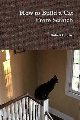 How to Build a Cat From Scratch