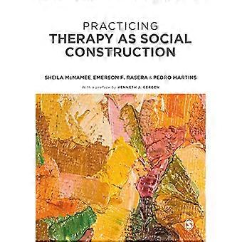 Practicing Therapy as Social Construction