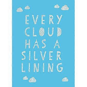 Every Cloud Has a Silver Lining Encouraging Quotes to Inspire Positivity