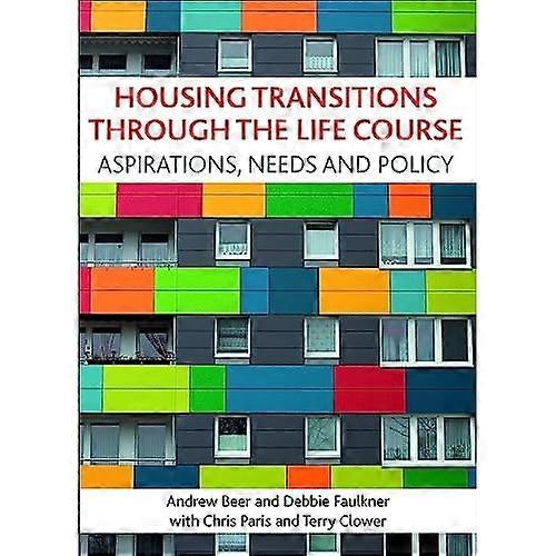 Housing Transitions Through the the Life Course: Aspirations, Needs and Policy