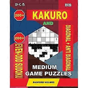 200 Kakuro i 200 Even-Odd Sudoku Diagonal + Anti Diagonal Medium Game Puzzles : Kakuro 12x12 + 13x13 + 14x14 + 15x15 and 200 Logic Sudoku Medium Level