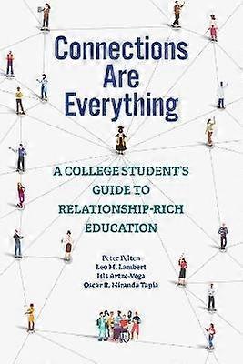 Connections Are Everything - A College Student's Guide to Relationship-Rich Education