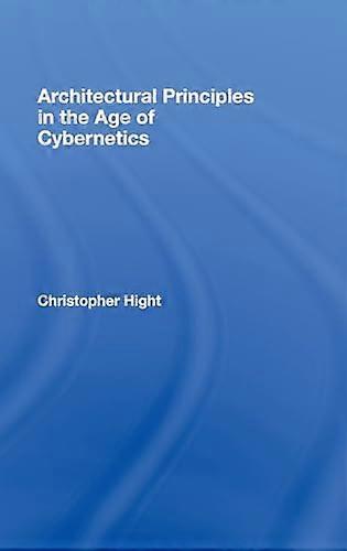 Architectural Principles in the Age of Cybernetics