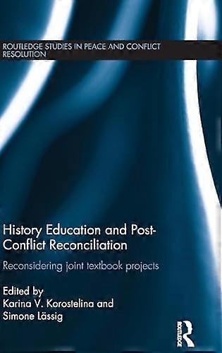 History Education and Post Conflict Reconciliation: Reconsidering Joint Textbook Projects