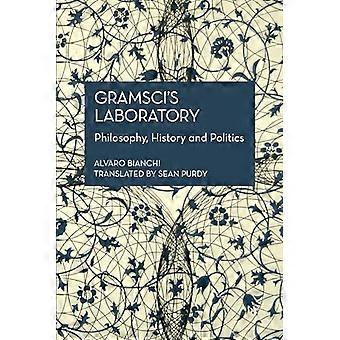 Gramscis Laboratory Philosophy History and Politics