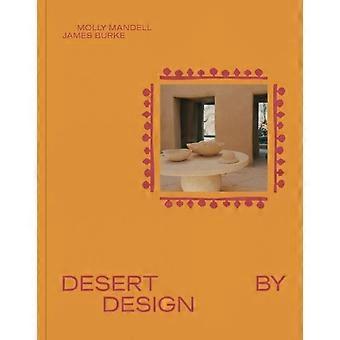 Desert By Design Creative Minds Arid Places Tailor-made Spaces - James Burke