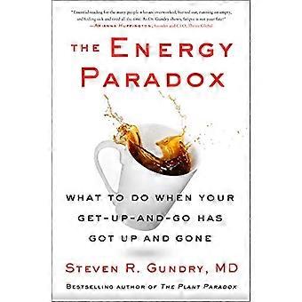 Il paradosso energetico: cosa fare quando il tuo get-up-and-go si è rialzato e se n'è andato (Il paradosso delle piante)